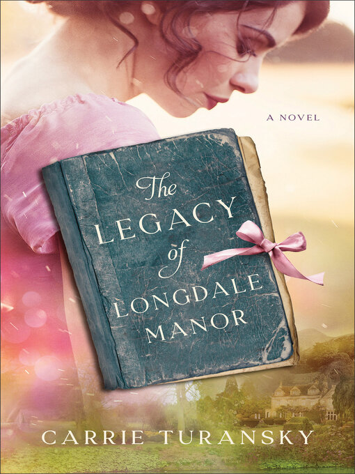 Title details for The Legacy of Longdale Manor by Carrie Turansky - Available